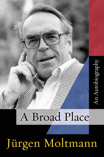 A Broad Place, De Jã¼rgen Moltmann., Vol. 1. Editorial Fortress Press, Tapa Blanda En Inglés