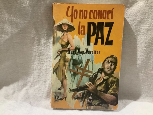 Yo No Conocí La Paz Karl Von Vereiter Novela Ww2 Libro Imb