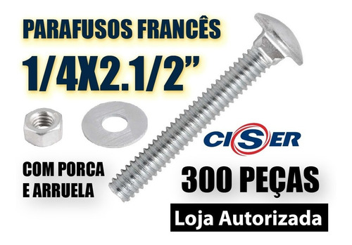 300 Parafuso Francês 1/4 X 2.1/2 - 6,4cm Com Porca E Arruela