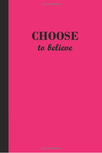 Libro: Journal: Choose To Believe (pink And Black) 6x9 - Lin