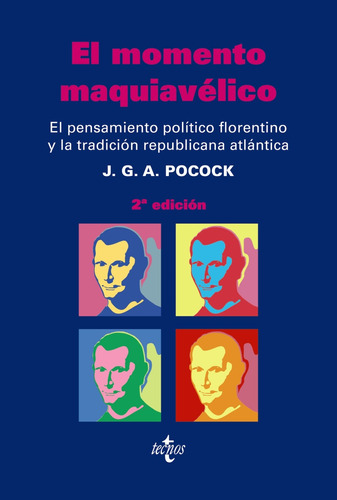 El momento maquiavélico, de Pocock, J.G.A.. Serie Ciencia Política - Semilla y Surco - Serie de Ciencia Política Editorial Tecnos, tapa blanda en español, 2008