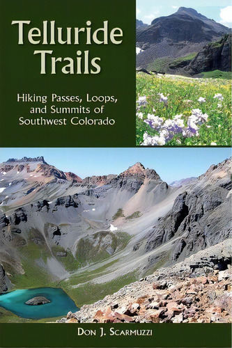Telluride Trails, De Don J. Scarmuzzi. Editorial Graphic Arts Center Publishing Co, Tapa Blanda En Inglés