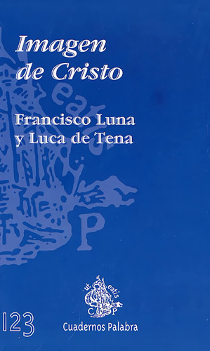 Imagen De Cristo (cuadernos Palabra) / Luna Luca De Tena, Fr