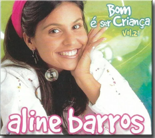 Cd - Aline Barros - Bom É Ser Criança Vol.2