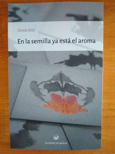 En La Semilla Ya Está El Aroma - César Diaz