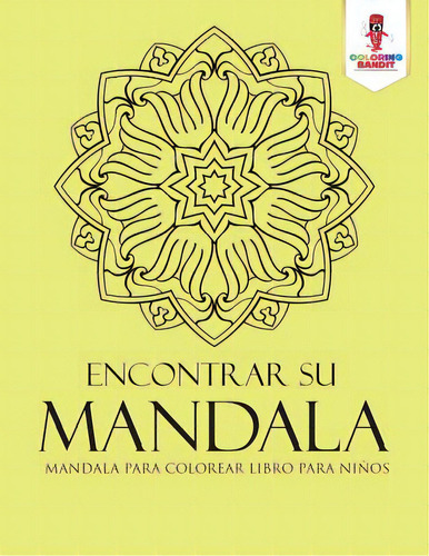 Encontrar Su Mandala: Mandala Para Colorear Libro Para Niãâ±os, De Coloring Bandit. Editorial Firefly Books Ltd, Tapa Blanda En Inglés