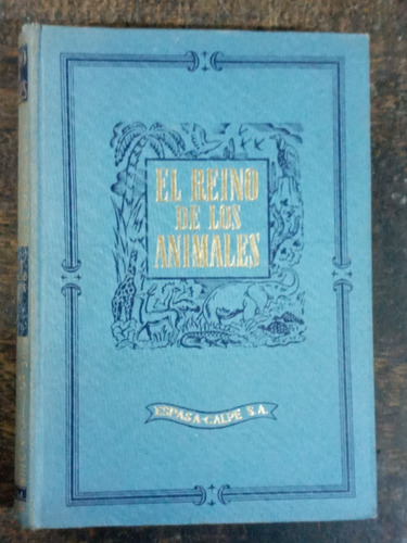 El Reino De Los Animales * Tomo 1 * Espasa Calpe 1970 *