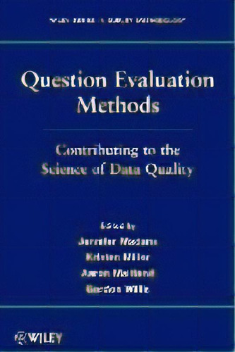 Question Evaluation Methods : Contributing To The Science Of Data Quality, De Jennifer Madans. Editorial John Wiley & Sons Inc, Tapa Blanda En Inglés