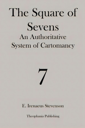 The Square Of Sevens: An Authoritative System Of Cartomancy, De Stevenson, E. Irenaeus. Editorial Createspace, Tapa Blanda En Inglés