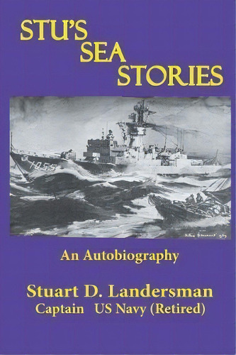 Stu's Sea Stories : An Autobiography, De Stuart D Landersman. Editorial Xlibris Us, Tapa Blanda En Inglés