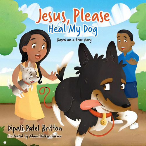 Jesus, Please Heal My Dog : Based On A True Story, De Walker-parker, Adam., Vol. 1. Editorial Createspace, Tapa Blanda En Inglés