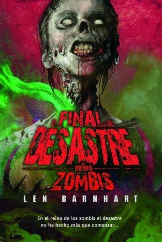 El Final Del Desastre : El Reino De Los Zombis - Barnhart