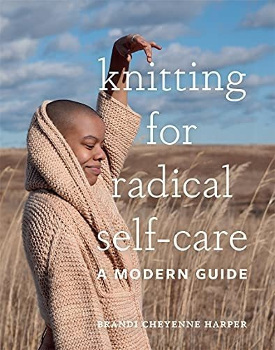 Book : Knitting For Radical Self-care A Modern Guide -...