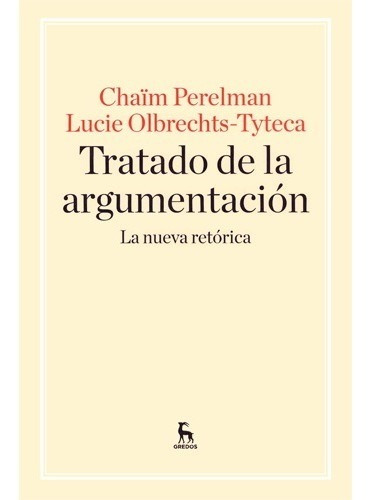 Tratado De La Argumentación: La Nueva Retórica - Perelman