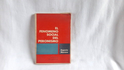 El Fenomeno Social Del Peronismo Eugenio Moreno Documentos