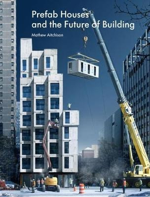 Prefab Housing And The Future Of Building : Prod(bestseller)