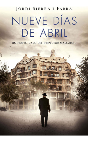 Nueve días de abril ( Inspector Mascarell 6 ), de Sierra I Fabra, Jordi. Éxitos Editorial Plaza & Janes, tapa blanda en español, 2024