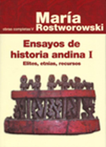 Ensayos De Historia Andina I: Élites, Etnias, Recursos