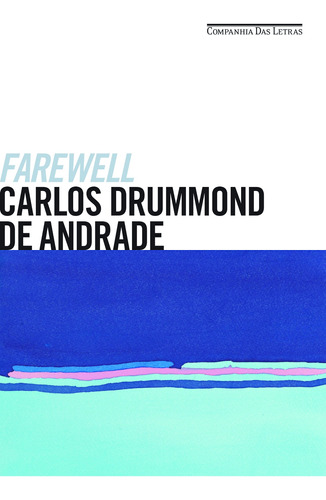 Farewell, de Andrade, Carlos Drummond de. Editora Schwarcz SA, capa mole em português, 2016
