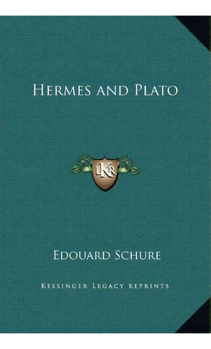 Hermes And Plato, De Edouard Schure. Editorial Kessinger Publishing, Tapa Dura En Inglés