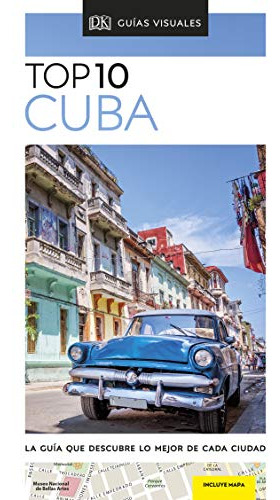Cuba -guias Visuales Top 10-: La Guia Que Descubre Lo Mejor