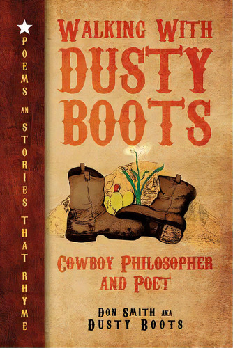 Walking With Dusty Boots: Cowboy Philosopher And Poet, De Boots, Don Smith Aka Dusty. Editorial Authorhouse, Tapa Blanda En Inglés