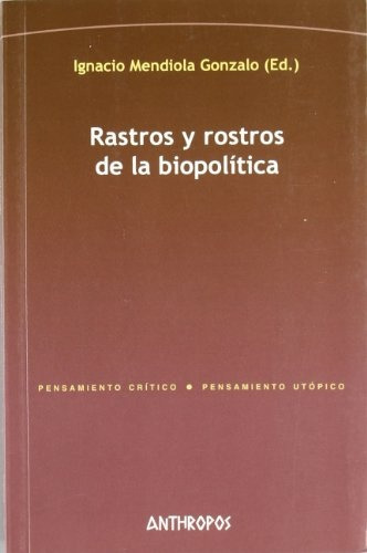 Rastros Y Rostros De La Biopolítica, Mendiola, Anthropos