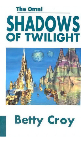 Shadows Of Twilight, De Betty E Croy. Editorial Iuniverse, Tapa Blanda En Inglés