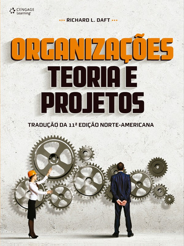 Organizações: Teoria e Projetos, de Daft, Richard. Editora Cengage Learning Edições Ltda., capa mole em português, 2013