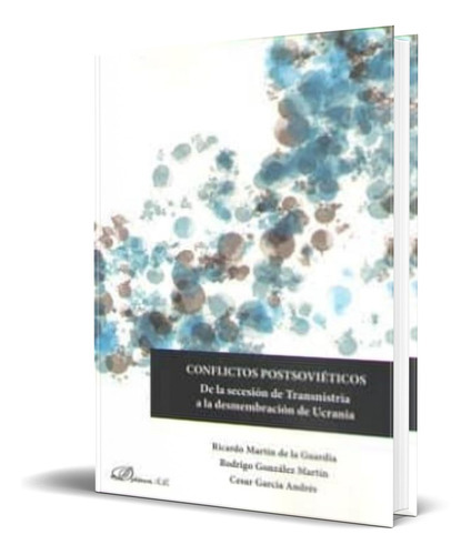 Conflictos Postsovieticos, De Ricardo M. Martin De La Guardia. Editorial S.l. - Dykinson, Tapa Blanda En Español, 2017