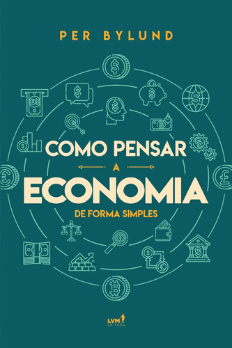 Como Pensar A Economia De Forma Simples, De Per Bylund. Lvm Editora Em Português