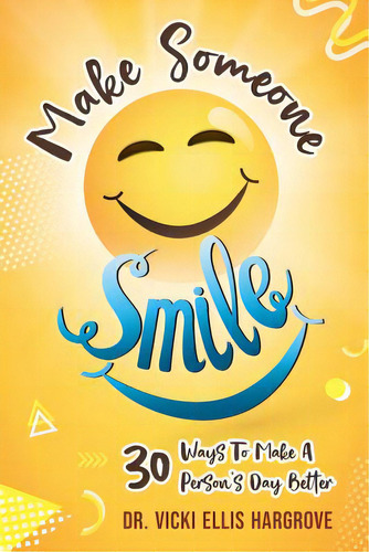 Make Someone Smile: 30 Ways To Make A Person's Day Better, De Hargrove, Vicki Ellis. Editorial Stratton Pr, Tapa Blanda En Inglés