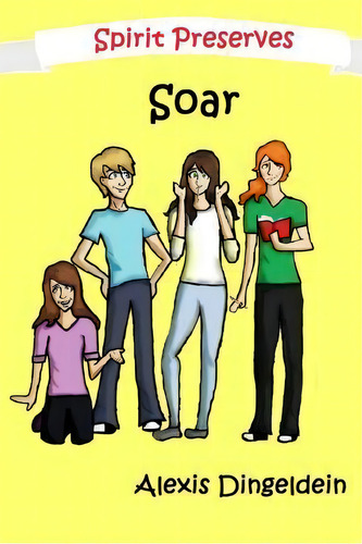 Soar, De Alexis Michele Dingeldein. Editorial Createspace Independent Publishing Platform, Tapa Blanda En Inglés