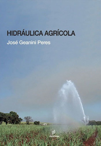 Hidráulica Agrícola, De Peres, José Geanini. Editora Edufscar - Universidade Federal De São Carlos, Capa Mole, Edição 1ª Edição - 2015 Em Português