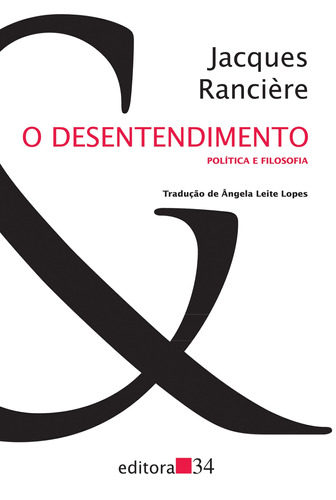 O desentendimento, de Rancière, Jacques. Série Coleção Trans Editora 34 Ltda., capa mole em português, 2018