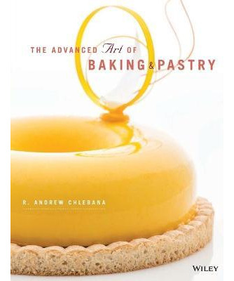 Libro The Advanced Art Of Baking & Pastry - R. A. Chlebana