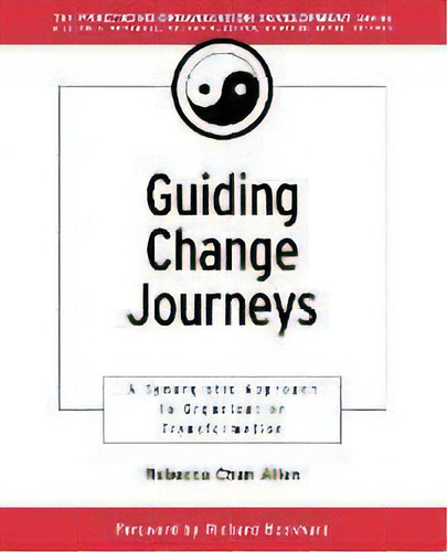 Guiding Change Journeys : A Synergistic Approach To Organiz, De Rebecca Chan Allen. Editorial John Wiley & Sons Inc En Inglés