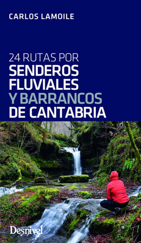 Libro 24 Rutas Por Senderos Fluviales Y Barrancos De Cantabr