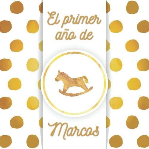 Libro: El Primer Año De Marcos: El Álbum De Mi Bebé (spanish