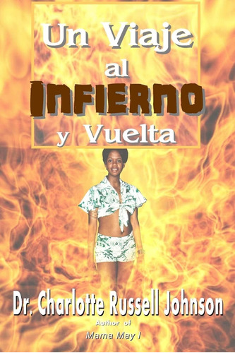 Libro: Un Viaje Al Infierno Y Vuelta (spanish Edition)