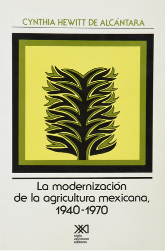 La Modernización De La Agricultura Mexicana, 1940-1970 81uo7