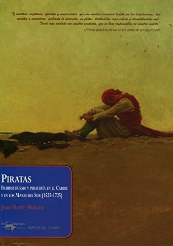 Piratas : Filibusterismo Y Piratería En El Caribe Y En Los M