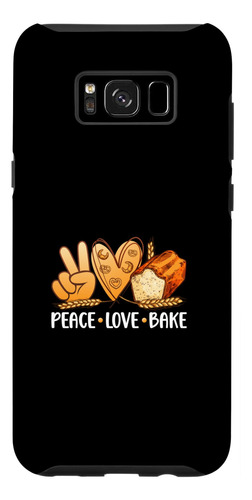 Galaxy S8+ Peace Love Bake Pan Panadero Pan Entusiasta Caso