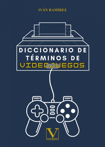 Libro Diccionario De Terminos De Videojuegos - Ramirez, I...