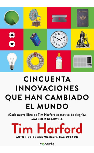 Cincuenta Innovaciones Que Han Cambiado El Mundo - Tim Harfo