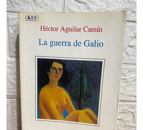 La Guerra De Galio/ Héctor Aguilar Camin (Usado)