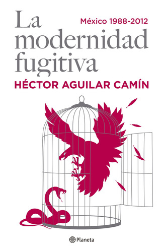 La modernidad fugitiva: México 1968-2012, de Aguilar Camín, Héctor. Serie Fuera de colección Editorial Planeta México, tapa blanda en español, 2012