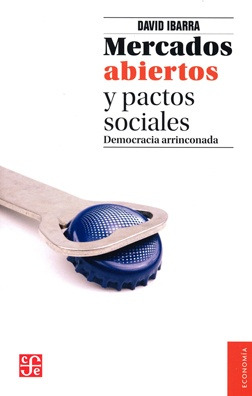 Mercados Abiertos Y Pactos Sociales.. - David Ibarra