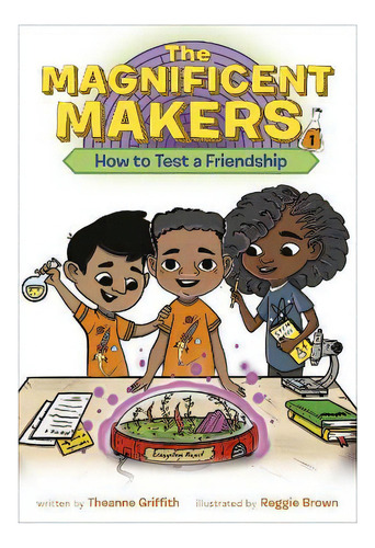 The Maker Maze #1: How To Test A Friendship, De Theanne Griffith. Editorial Random House Usa Inc, Tapa Blanda En Inglés