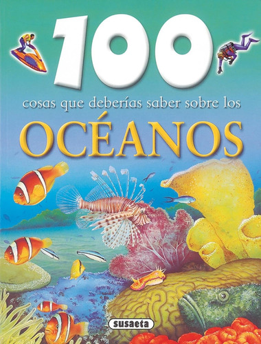 100 Cosas Que Deberias Saber Sobre Los Oceanos / Susaeta